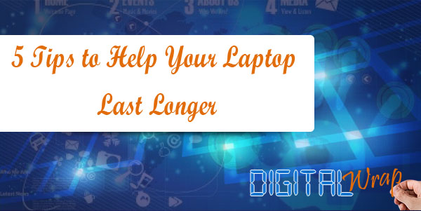 5 Tips to Help Your Laptop Last Longer copy